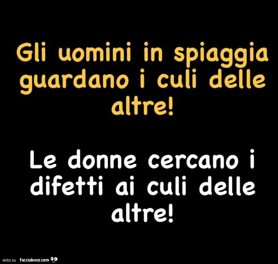Gli uomini in spiaggia guardano i culi delle altre! Le donne cercano i difetti ai culi delle altre