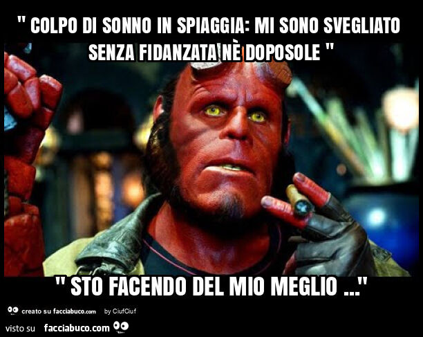 " colpo di sonno in spiaggia: mi sono svegliato senza fidanzata nè doposole " " sto facendo del mio meglio… "