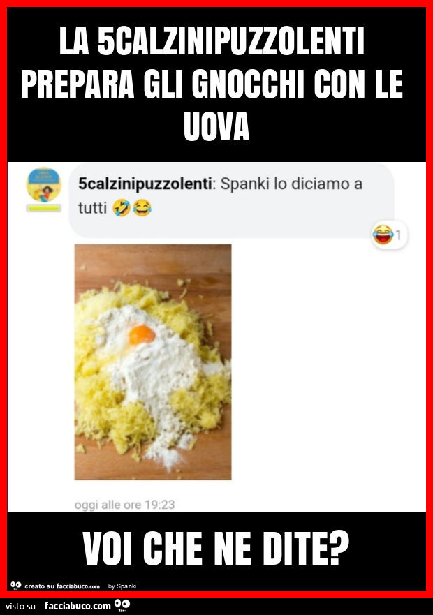 La 5calzinipuzzolenti prepara gli gnocchi con le uova voi che ne dite?