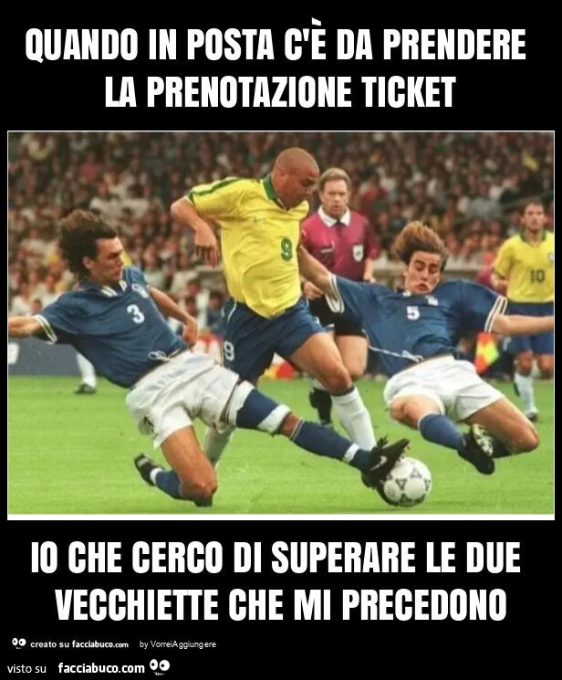 Quando in posta c'è da prendere la prenotazione ticket io che cerco di superare le due vecchiette che mi precedono