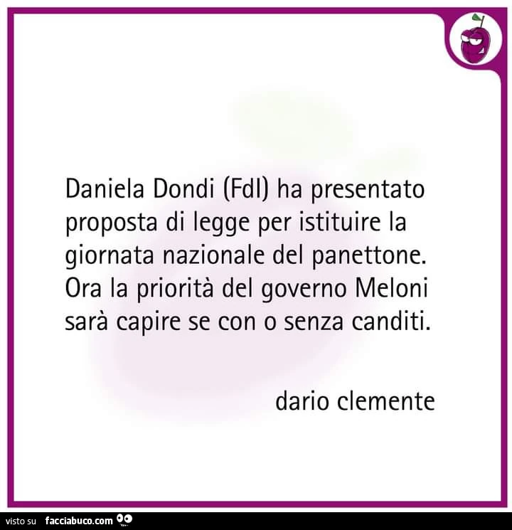 Daniela Dondi FDI ha presentato proposta di legge per istituire la giornata nazionale del panettone. Ora la prioritร del governo meloni sarร capire se con o senza canditi