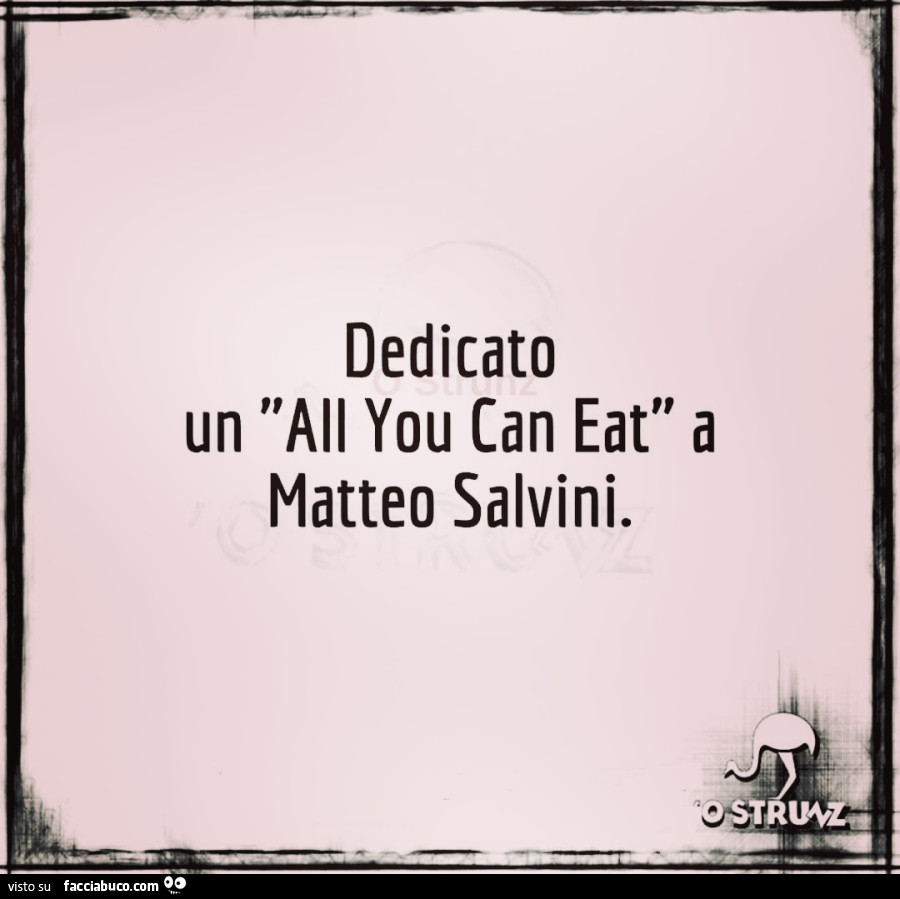 Dedicato un all you can eat a matteo salvini