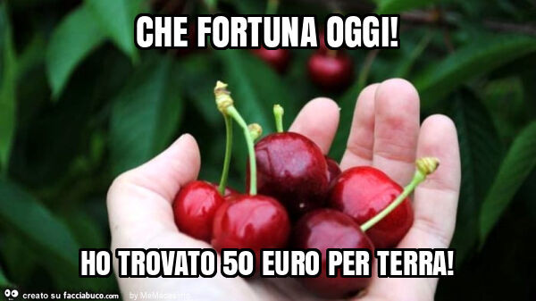 Che fortuna oggi! Ho trovato 50 euro per terra