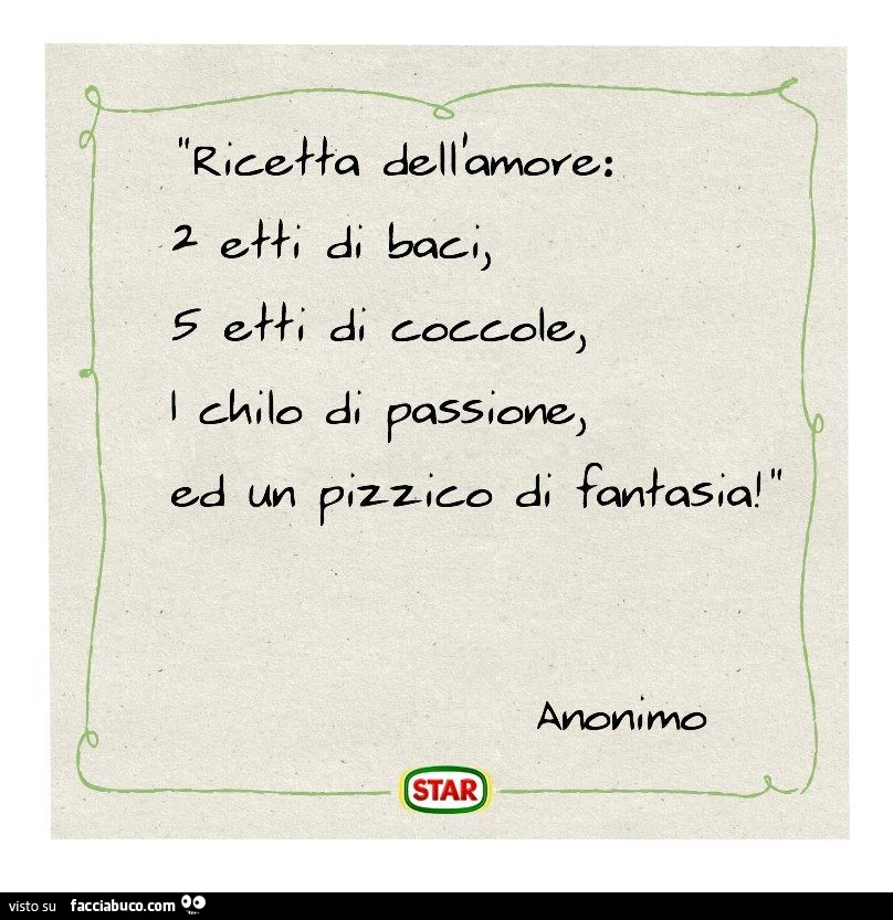 Ricetta dell'amore: 2 etti di baci, 5 etti di coccole, 1 chilo di passione ed un pizzico di fantasia