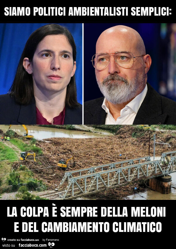 Siamo politici ambientalisti semplici: la colpa è sempre della meloni e del cambiamento climatico