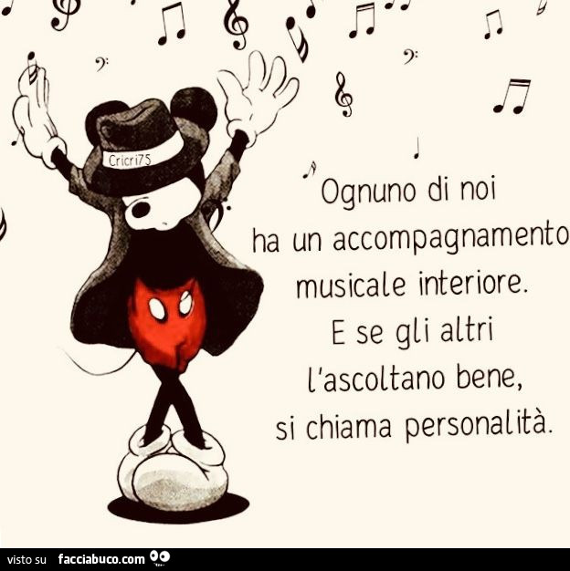 Ognuno di noi ha un accompagnamento musicale interiore. E se gli altri l'ascoltano bene, si chiama personalità