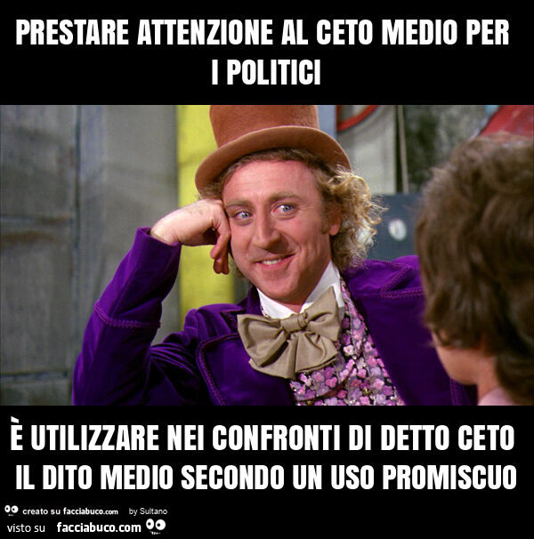 Prestare attenzione al ceto medio per i politici è utilizzare nei confronti di detto ceto il dito medio secondo un uso promiscuo