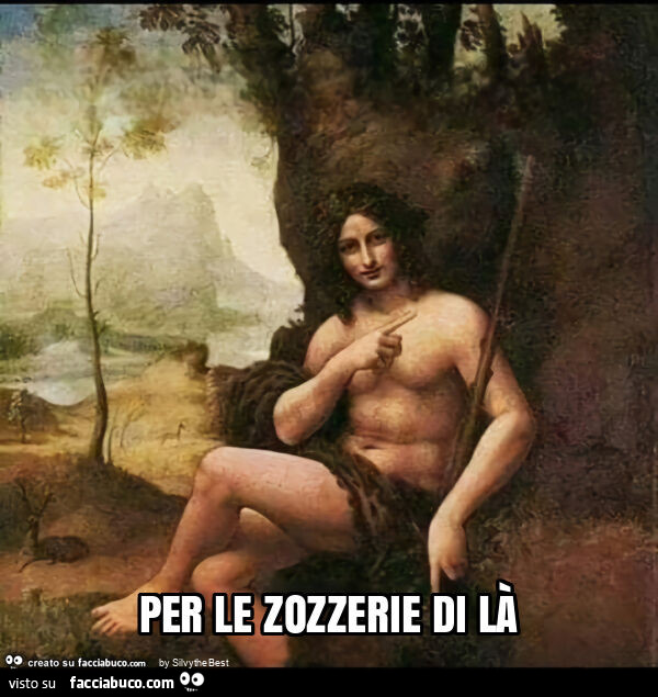 Per le zozzerie di là