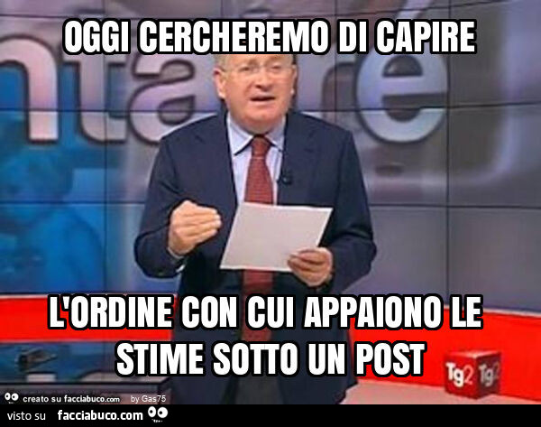 Oggi cercheremo di capire l'ordine con cui appaiono le stime sotto un post