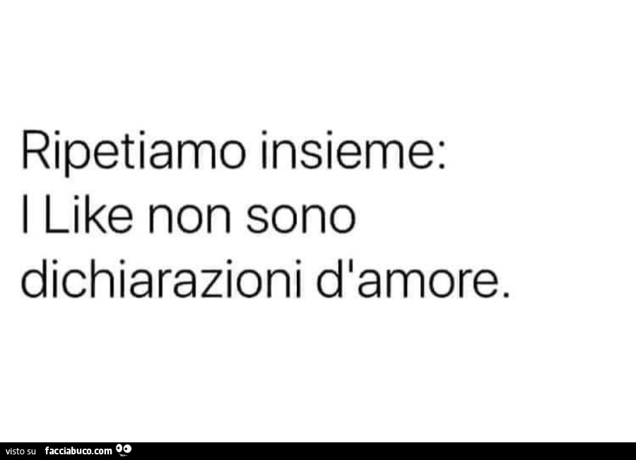 Ripetiamo insieme: i like non sono dichiarazioni d'amore