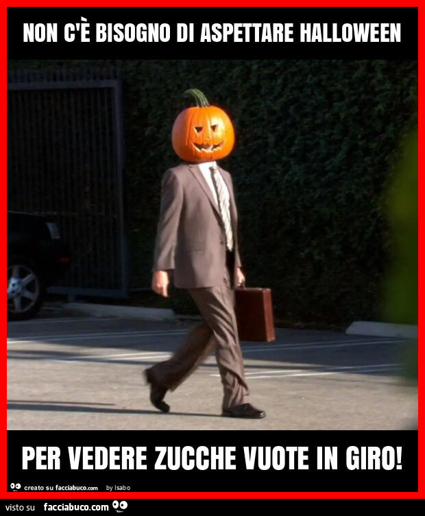 Non c'è bisogno di aspettare halloween per vedere zucche vuote in giro